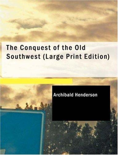 Cover for The Conquest of the Old Southwest (Large Print Edition)