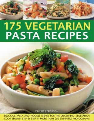 Cover for 145 Vegetarian Pasta Recipes Delicious Pasta And Noodle Dishes For The Discerning Vegetarian Cook Shown Stepbystep In More Than 200 Stunning Photographs