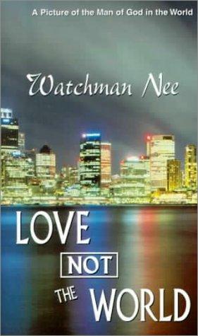 Cover for Love Not the World