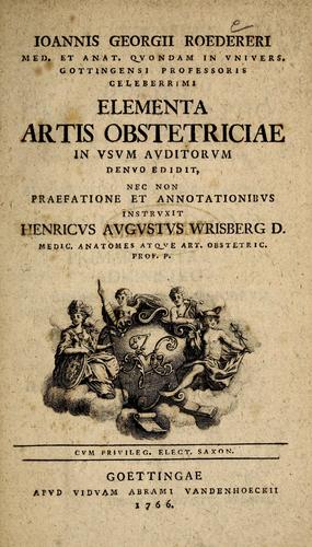 Cover for Joannis Georgii Roedereri Elementa artis obstetriciae i usum auditorum denuo edidit