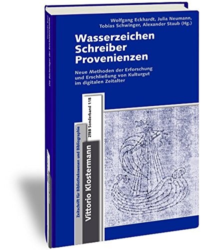 Cover for Wasserzeichen - Schreiber - Provenienzen: Neue Methoden zur Erforschung und Erschliessung von Kulturgut im digitalen Zeitalter: zwischen ... Bibliographie - Sonderbande) (German Edition)