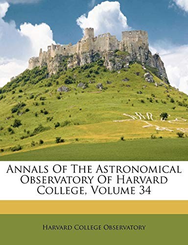 Cover for Annals Of The Astronomical Observatory Of Harvard College, Volume 34