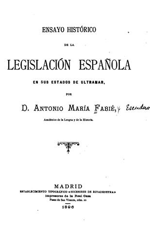 Cover for Ensayo histórico de la legislación española en sus estados de ultramar