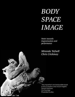 Cover for Body, space, image : notes towards improvisation and performance