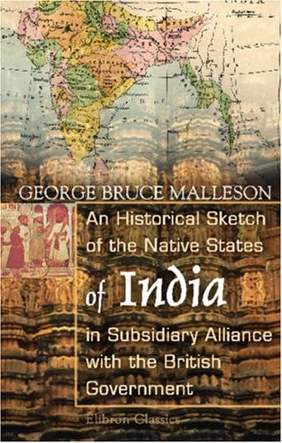 Cover for An Historical Sketch of the Native States of India in Subsidiary Alliance with the British Government