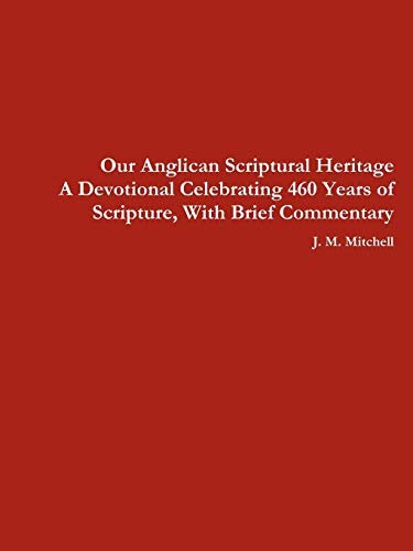 Cover for Our Anglican Scriptural Heritage A Devotional Celebrating 460 Years of Scripture, With Brief Commentary