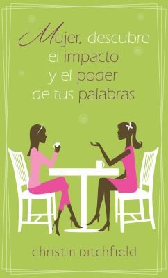 Cover for Mujer Descubre el Impacto y el Poder de Tus Palabras