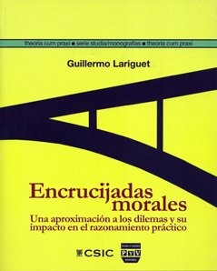 Cover for Encrucijadas morales. Una aproximación a los dilemas y su impacto en el razonamiento práctico