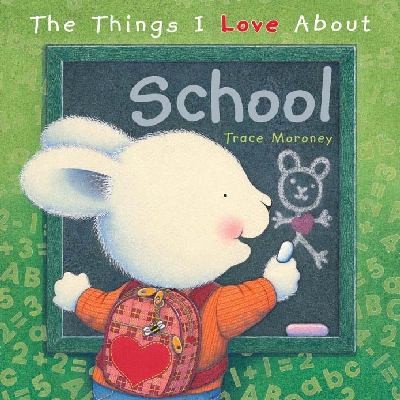 Cover for The Things I Love about School Trace Moroney
