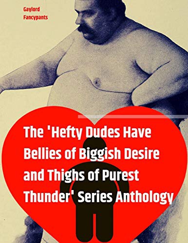 Cover for The 'Hefty Dudes Have Bellies of Biggish Desire and Thighs of Purest Thunder' Series Anthology