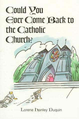 Cover for Could You Ever Come Back to the Catholic Church?