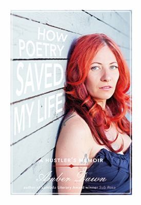 Cover for How Poetry Saved My Life A Hustlers Memoir