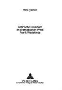 Cover for Satirische Elemente Im Dramatischen Werk Frank Wedekinds (Europaische Hochschulschriften: Reihe 1, Deutsche Sprache Un)