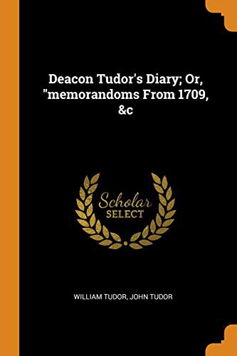 Cover for Deacon Tudor's Diary; Or, Memorandoms from 1709, &c