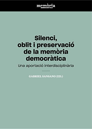 Cover for Silenci, oblit i preservació de la memòria democràtica