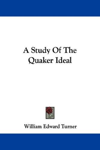 Cover for A Study Of The Quaker Ideal