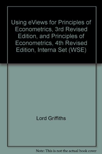 Cover for Using eViews for Principles of Econometrics, 3rd Revised Edition, and Principles of Econometrics, 4th Revised Edition, Interna Set