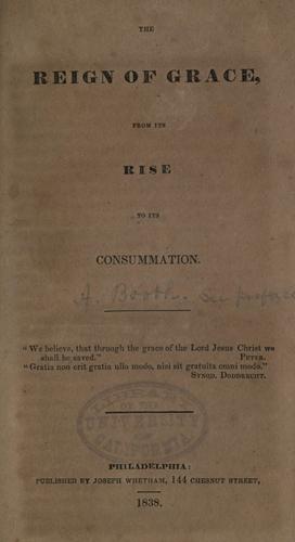 Cover for The reign of grace : from its rise to its consummation