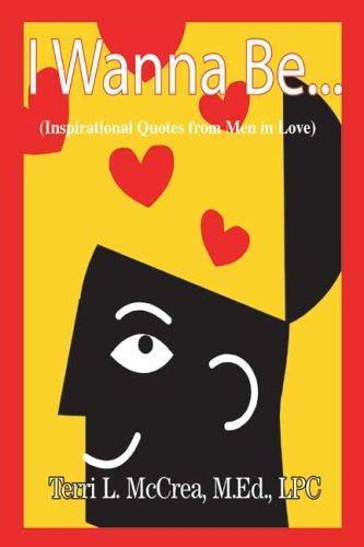 Cover for I Wanna Be... Inspirational Quotes from Men in Love
