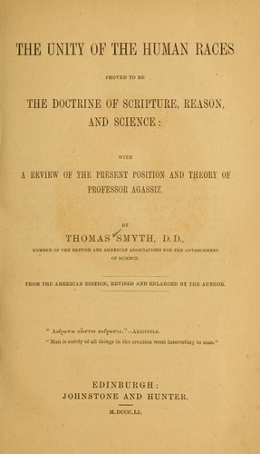 Cover for The unity of the human races proved to be the doctrine of Scripture reason and science