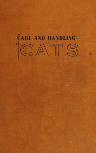 Cover for The Care And Handling Of Cats A Manual For Modern Cat Owners