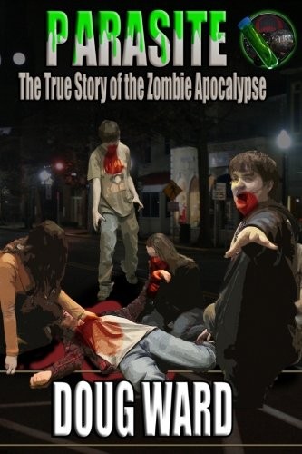 Cover for Parasite; The True Story of the Zombie Apocalypse