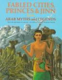 Cover for Fabled cities, princes & jinn from Arab myths and legends