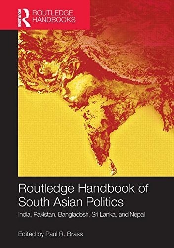 Cover for Routledge Handbook of South Asian Politics India, Pakistan, Bangladesh, Sri Lanka, and Nepal