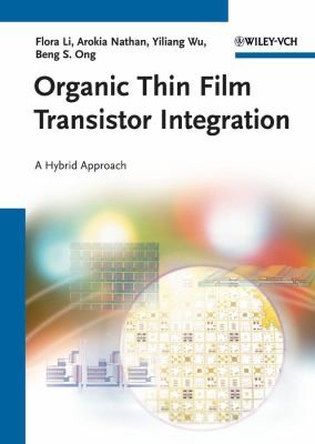 Cover for Organic Thin Film Transistor Integration A Hybrid Approach