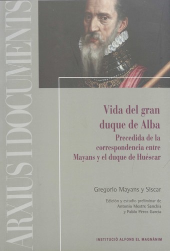 Cover for Vida del gran duque de Alba: precedida de la correspondencia entre Mayans y el duque de Huéscar