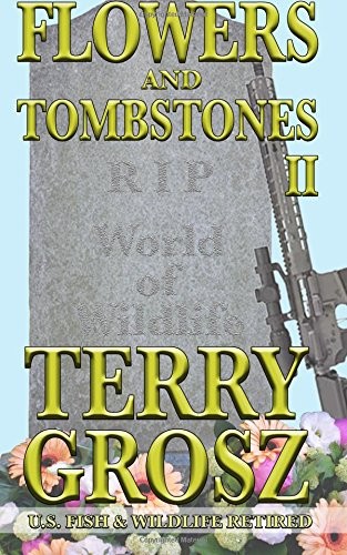 Cover for Flowers and Tombstones of a Conservation Officer : Struggles Won and Lost