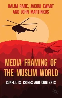 Cover for Media Framing Of The Muslim World Conflicts Crises And Contexts