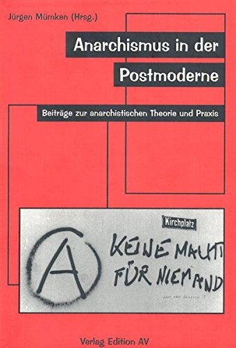 Cover for Anarchismus in der Postmoderne: Beitr age zur anarchistischen Theorie und Praxis