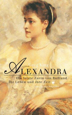 Cover for Alexandra. Die letzte Zarin von Rußland - Ihr Leben und ihre Zeit.