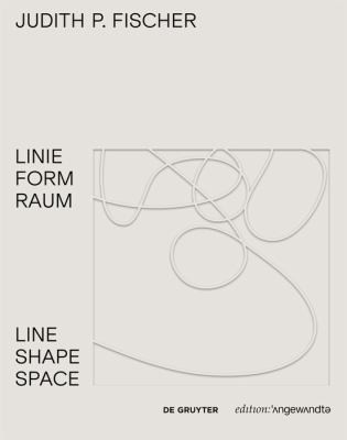 Cover for Judith P. Fischer - Linie Form Raum / Line Shape Space