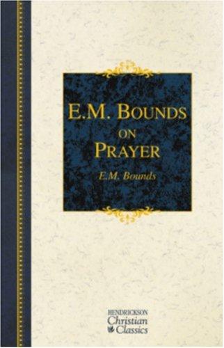 Cover for E.M. Bounds on Prayer (Hendrickson Christian Classics)