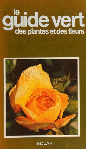 Cover for Le Guide vert des planteset des fleurs
