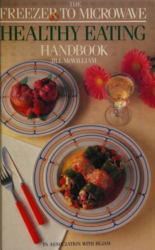 Cover for The freezer to microwave healthy eating handbook