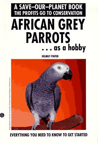 Cover for African Grey Parrots...Getting Started (Save-Our-Planet Book)