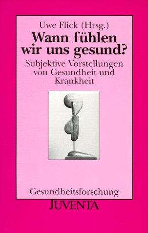Cover for Wann fühlen wir uns gesund? Subjektive Vorstellungen von Gesundheit und Krankheit.
