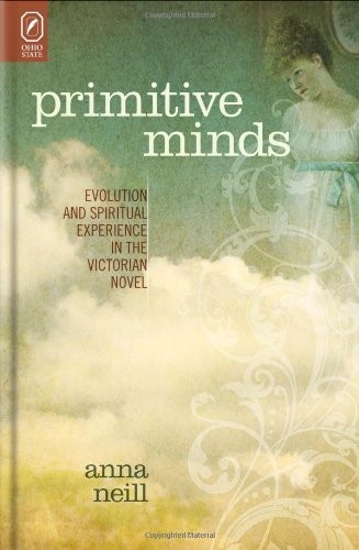 Cover for Primitive Minds: Evolution and Spiritual Experience in the Victorian Novel