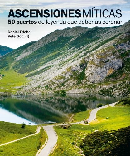 Cover for Ascensiones míticas. 50 puertos de leyenda que deberías coronar