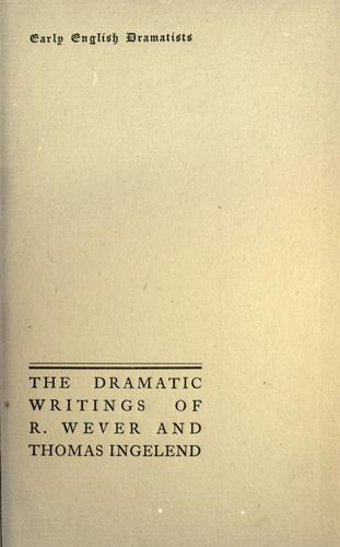 Cover for The dramatic writings of Richard Wever and Thomas Ingelend.