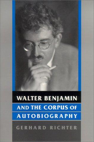 Cover for Walter Benjamin and the corpus of autobiography