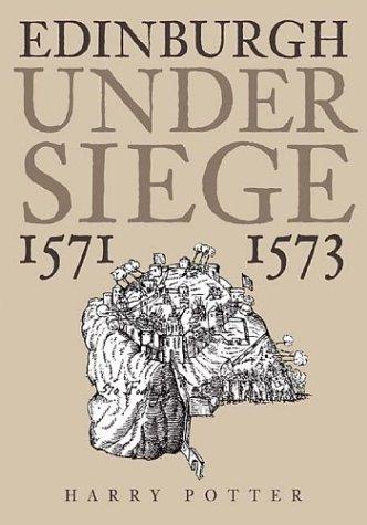 Cover for Edinburgh under Siege, 1571-1573