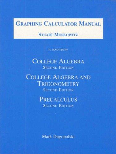 Cover for Graphing Calculator Manual to Accompany College Algebra, College Algebra and Trigonometry, and Precalculus