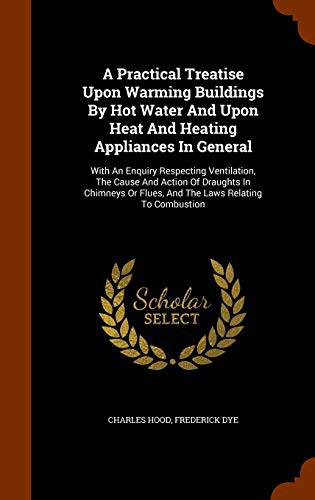 Cover for A Practical Treatise Upon Warming Buildings By Hot Water And Upon Heat And Heating Appliances In General