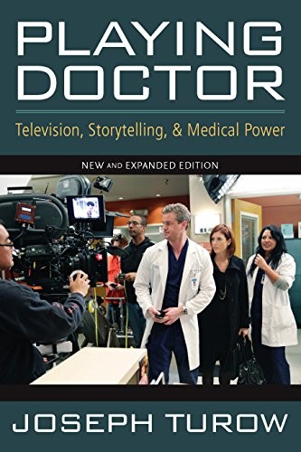 Cover for Playing Doctor: Television, Storytelling, and Medical Power