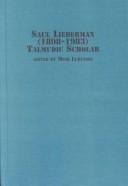 Cover for Saul Lieberman, 1898-1983, Talmudic Scholar (Jewish Studies)