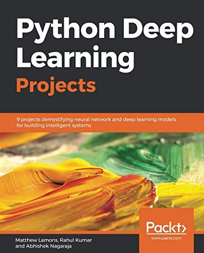 Cover for Python Deep Learning Projects: 9 projects demystifying neural network and deep learning models for building intelligent systems